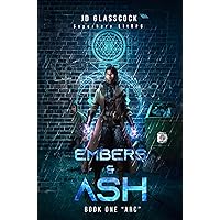 Embers & Ash -- Book 1: Arc --Superhero LitRPG Embers & Ash -- Book 1: Arc --Superhero LitRPG Kindle