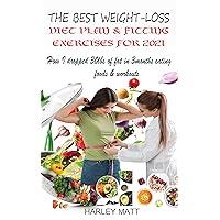 The Best Weight-Loss Diet Plan & Fitting Exercises For 2021: How I dropped 30lbs of fat in 3months eating healthy foods & workouts The Best Weight-Loss Diet Plan & Fitting Exercises For 2021: How I dropped 30lbs of fat in 3months eating healthy foods & workouts Kindle Paperback