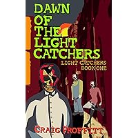 Dawn of the Light Catchers: Book 1 of the Rise of the Light Catchers Series: A Dystopian Post-Apocalyptic Series