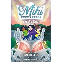 Mihi Ever After: Off the Rails (Mihi Ever After, 3)