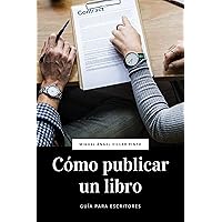 Cómo publicar un libro (Guía para escritores nº 2) (Spanish Edition) Cómo publicar un libro (Guía para escritores nº 2) (Spanish Edition) Kindle Edition Paperback