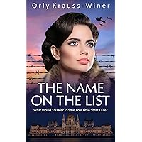 The Name On The List: A WW2 Historical Novel, Based on a True Story of a Jewish Holocaust Survivor (World War II Brave Women Fiction Book 6) The Name On The List: A WW2 Historical Novel, Based on a True Story of a Jewish Holocaust Survivor (World War II Brave Women Fiction Book 6) Kindle Paperback Audible Audiobook Hardcover