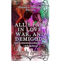 All's Fair in Love, War, and Demigods: Dating a Demigod #3 All's Fair in Love, War, and Demigods: Dating a Demigod #3 Kindle