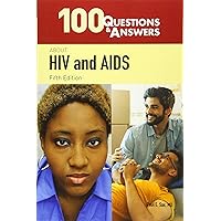 100 Questions & Answers About HIV and AIDS 100 Questions & Answers About HIV and AIDS Paperback