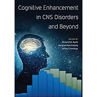 Cognitive Enhancement in CNS Disorders and Beyond Cognitive Enhancement in CNS Disorders and Beyond Kindle Hardcover