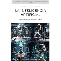 Apuntes y Notas de Introducción al Estudio de LA INTELIGENCIA ARTIFICIAL Y EL DERECHO EN MÉXICO (