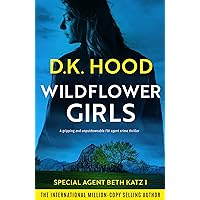 Wildflower Girls: A gripping and unputdownable FBI agent crime thriller (Detective Beth Katz Book 1) Wildflower Girls: A gripping and unputdownable FBI agent crime thriller (Detective Beth Katz Book 1) Kindle Audible Audiobook Paperback