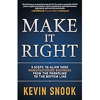 Make It Right: 5 Steps to Align Your Manufacturing Business from the Frontline to the Bottom Line Make It Right: 5 Steps to Align Your Manufacturing Business from the Frontline to the Bottom Line Paperback Kindle