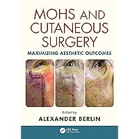Mohs and Cutaneous Surgery: Maximizing Aesthetic Outcomes Mohs and Cutaneous Surgery: Maximizing Aesthetic Outcomes Kindle Hardcover Paperback