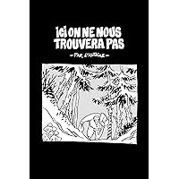 Ici on ne nous trouvera pas (French Edition) Ici on ne nous trouvera pas (French Edition) Kindle Paperback