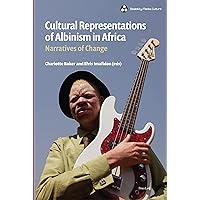 Cultural Representations of Albinism in Africa: Narratives of Change (Disability, Media, Culture Book 2) Cultural Representations of Albinism in Africa: Narratives of Change (Disability, Media, Culture Book 2) Kindle Hardcover