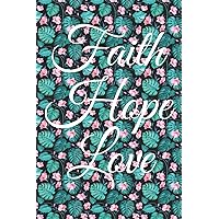 Faith Hope Love: Palm Leaves Pink Flowers Floral Design Journal Notebook To Write In