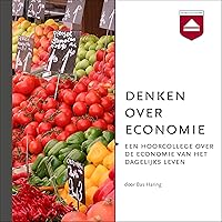 Denken over economie: Een hoorcollege over de economie van het dagelijks leven Denken over economie: Een hoorcollege over de economie van het dagelijks leven Audible Audiobook