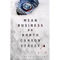 Mean Business on North Ganson Street: A Novel Mean Business on North Ganson Street: A Novel Hardcover Kindle