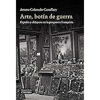 Arte, botín de guerra: Expolio y diáspora en la posguerra franquista (Arte Grandes temas) (Spanish Edition) Arte, botín de guerra: Expolio y diáspora en la posguerra franquista (Arte Grandes temas) (Spanish Edition) Kindle Paperback