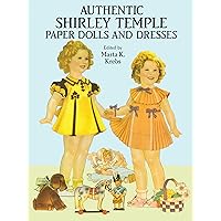 Authentic Shirley Temple Paper Dolls and Dresses (Dover Celebrity Paper Dolls) Authentic Shirley Temple Paper Dolls and Dresses (Dover Celebrity Paper Dolls) Paperback