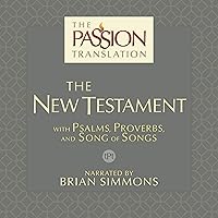The Passion Translation: The New Testament (2nd Edition): With Psalms, Proverbs and Song of Songs The Passion Translation: The New Testament (2nd Edition): With Psalms, Proverbs and Song of Songs Audible Audiobook Hardcover