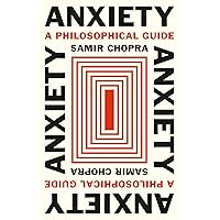Anxiety: A Philosophical Guide Anxiety: A Philosophical Guide Hardcover Kindle