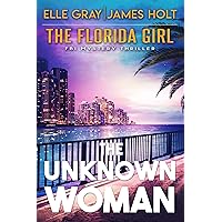 The Unknown Woman (The Florida Girl FBI Mystery Thriller Book 5) The Unknown Woman (The Florida Girl FBI Mystery Thriller Book 5) Kindle Paperback