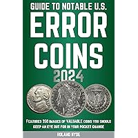 GUIDE TO NOTABLE U.S. ERROR COINS 2024: Over 350 images of VALUABLE coins you should keep an eye out for in your pocket change.