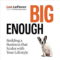 Big Enough: Building a Business That Scales with Your Lifestyle Big Enough: Building a Business That Scales with Your Lifestyle Audible Audiobook Kindle Paperback