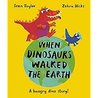 When Dinosaurs Walked the Earth When Dinosaurs Walked the Earth Hardcover Kindle Paperback