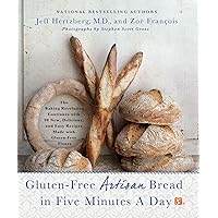 Gluten-Free Artisan Bread in Five Minutes a Day: The Baking Revolution Continues with 90 New, Delicious and Easy Recipes Made with Gluten-Free Flours Gluten-Free Artisan Bread in Five Minutes a Day: The Baking Revolution Continues with 90 New, Delicious and Easy Recipes Made with Gluten-Free Flours Hardcover Kindle