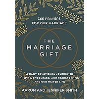 The Marriage Gift: 365 Prayers for Our Marriage - A Daily Devotional Journey to Inspire, Encourage, and Transform Us and Our Prayer Life The Marriage Gift: 365 Prayers for Our Marriage - A Daily Devotional Journey to Inspire, Encourage, and Transform Us and Our Prayer Life Hardcover Audible Audiobook Kindle