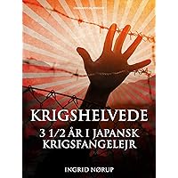 Krigshelvede: 3 1/2 år i japansk krigsfangelejr (Danish Edition) Krigshelvede: 3 1/2 år i japansk krigsfangelejr (Danish Edition) Kindle