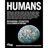 Humans: Bewegende Geschichten von Menschen aus der ganzen Welt (German Edition) Humans: Bewegende Geschichten von Menschen aus der ganzen Welt (German Edition) Kindle Hardcover