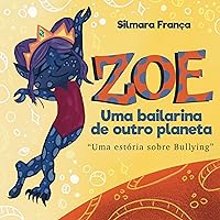 ZOE : Uma bailarina de outro planeta (Portuguese Edition) ZOE : Uma bailarina de outro planeta (Portuguese Edition) Kindle