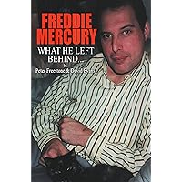 FREDDIE MERCURY - What He Left Behind: The Story of What Happened after the death of Freddie Mercury FREDDIE MERCURY - What He Left Behind: The Story of What Happened after the death of Freddie Mercury Kindle