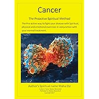 Cancer: The Proactive Spritual Method