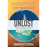 Unlost: Roaming Through South America on a Spontaneous Journey (The Buddha and the Bee Book 2)