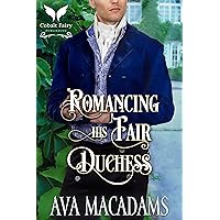 Romancing his Fair Duchess: A Historical Regency Romance Novel (The Dukes Dynasty Book 1) Romancing his Fair Duchess: A Historical Regency Romance Novel (The Dukes Dynasty Book 1) Kindle
