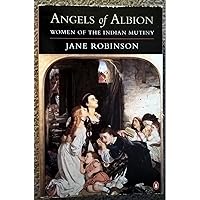Angels of Albion: Women of the Indian Mutiny Angels of Albion: Women of the Indian Mutiny Paperback Hardcover
