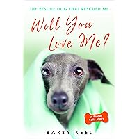 Will You Love Me?: The Rescue Dog That Rescued Me (Foster Tails Book 2) Will You Love Me?: The Rescue Dog That Rescued Me (Foster Tails Book 2) Kindle Paperback