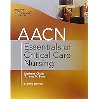 AACN Essentials of Critical Care Nursing, Second Edition AACN Essentials of Critical Care Nursing, Second Edition Paperback