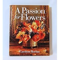A Passion for Flowers A Passion for Flowers Hardcover