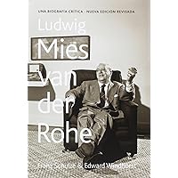 Ludwig Mies van der Rohe: Una biografía crítica (Spanish Edition) Ludwig Mies van der Rohe: Una biografía crítica (Spanish Edition) Kindle Hardcover Paperback
