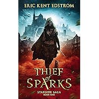 Thief of Sparks (Starside Saga Book 1) Thief of Sparks (Starside Saga Book 1) Kindle Paperback