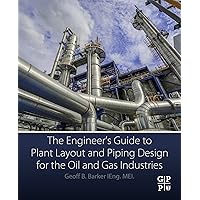 The Engineer's Guide to Plant Layout and Piping Design for the Oil and Gas Industries The Engineer's Guide to Plant Layout and Piping Design for the Oil and Gas Industries Kindle Paperback