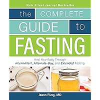 Complete Guide To Fasting: Heal Your Body Through Intermittent, Alternate-Day, and Extended Fasting Complete Guide To Fasting: Heal Your Body Through Intermittent, Alternate-Day, and Extended Fasting Paperback Audible Audiobook Kindle Spiral-bound