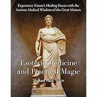 Esoteric Medicine and Practical Magic Esoteric Medicine and Practical Magic Paperback Kindle
