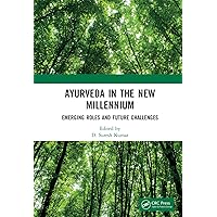 Ayurveda in The New Millennium: Emerging Roles and Future Challenges Ayurveda in The New Millennium: Emerging Roles and Future Challenges Kindle Hardcover