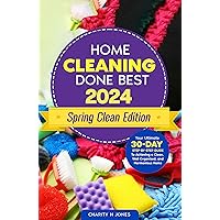 Cleaning Done Best 2024 Spring Clean Edition: Your Ultimate 30-Day Step-by-Step Guide to Achieving a Clean, Well Organized, and Harmonious Home (Done Best for Success!) Cleaning Done Best 2024 Spring Clean Edition: Your Ultimate 30-Day Step-by-Step Guide to Achieving a Clean, Well Organized, and Harmonious Home (Done Best for Success!) Kindle Paperback Hardcover