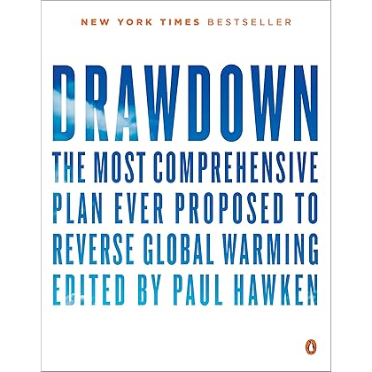 Drawdown: The Most Comprehensive Plan Ever Proposed to Reverse Global Warming
