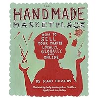 The Handmade Marketplace: How to Sell Your Crafts Locally, Globally, and On-Line The Handmade Marketplace: How to Sell Your Crafts Locally, Globally, and On-Line Paperback