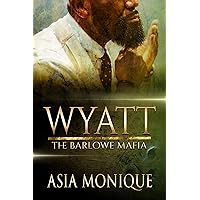 Wyatt: The Barlow Mafia (Mafia Misfits Novels Book 1) Wyatt: The Barlow Mafia (Mafia Misfits Novels Book 1) Kindle