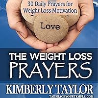 The Weight Loss Prayers: 30 Daily Prayers for Weight Loss Motivation The Weight Loss Prayers: 30 Daily Prayers for Weight Loss Motivation Audible Audiobook Kindle Paperback
